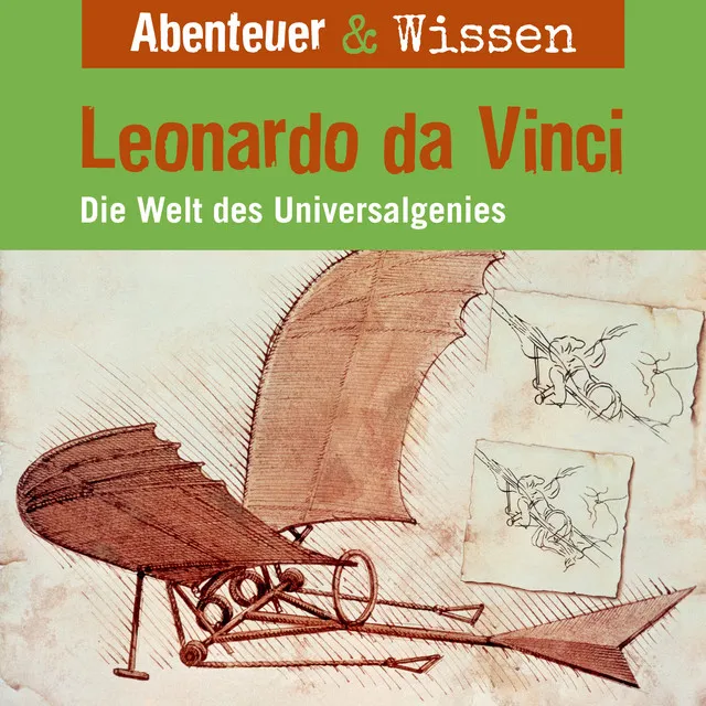 Kapitel 7 - Leonardo da Vinci - Die Welt des Universalgenies