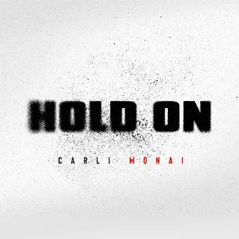 Hold On by Carli Monai