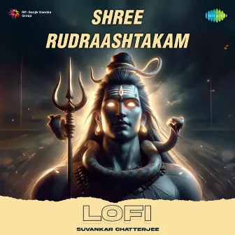 Shree Rudraashtakam (Lofi) by Suvankar Chatterjee