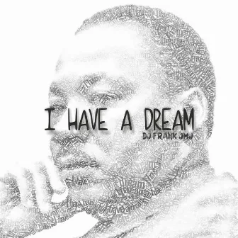 I Have a Dream by Dj Frank JMJ