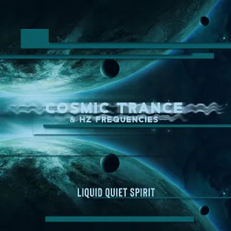 Cosmic Trance & Hz Frequencies by Liquid Quiet Spirit