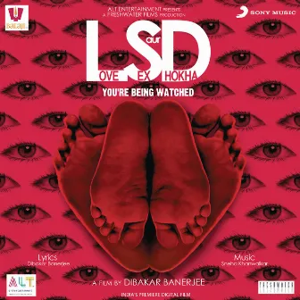 LSD - Love Sex aur Dhokha (Original Motion Picture Soundtrack) by Dibakar Banerjee