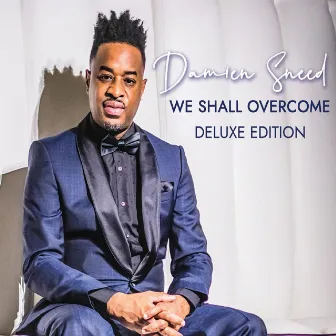 We Shall Overcome Deluxe by Damien Sneed