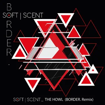 The Howl (Border. Remix) by Soft Scent