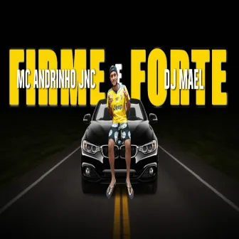 Firme e Forte by MC Andrinho JNC