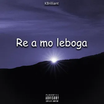 Re a mo leboga by KBrilliant