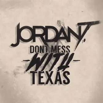 Don't Mess With Texas - Single by Jordan T