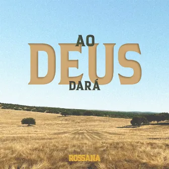 Ao Deus Dará by Rossana