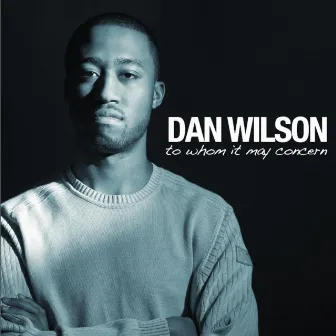 To Whom It May Concern by Dan Wilson