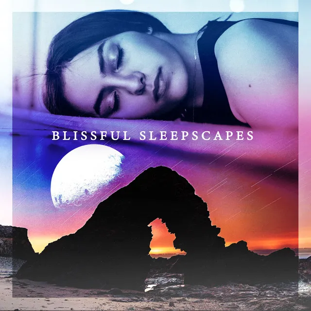 Blissful Sleepscapes