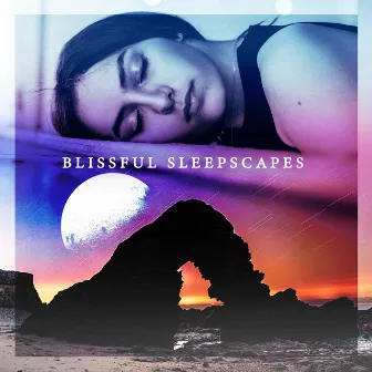 Blissful Sleepscapes by Meditate to Relaxation Music