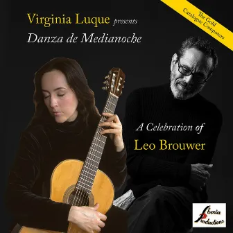 Danza de Medianoche, A Celebration of Leo Brouwer by Virginia Luque