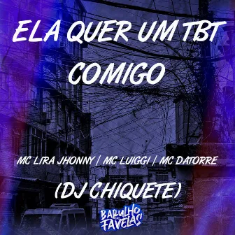 Ela Quer um Tbt Comigo by Mc Lira Jhonny