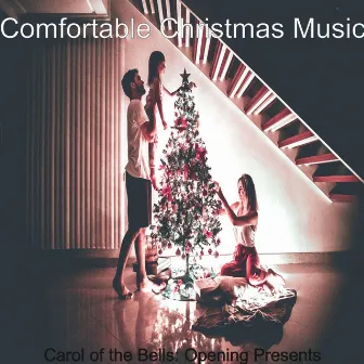 Carol of the Bells: Opening Presents by Comfortable Christmas Music