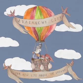 Our New Life Above the Ground by Avalanche City