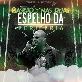 Espelho da Periferia by Baseado Nas Ruas