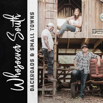 Backroads & Small Towns by Whosoever South