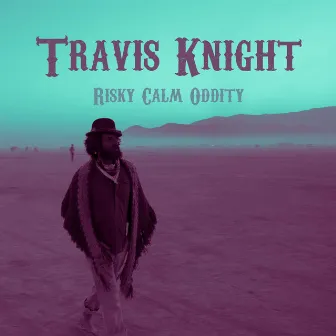 Risky Calm Oddity by Travis Knight