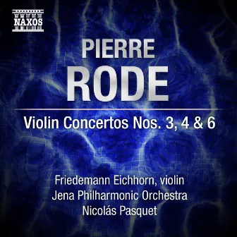 Rode: Violin Concertos Nos. 3, 4 & 6 by Pierre Rode