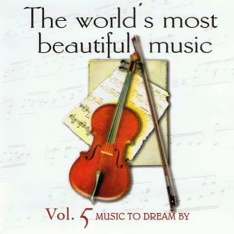 The World's Most Beautiful Music Volume 5: Music to Dream By by Johann Mertz