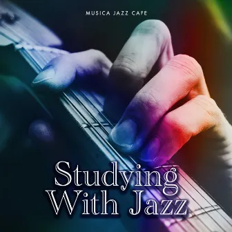 Studying With Jazz by Musica Jazz Cafe