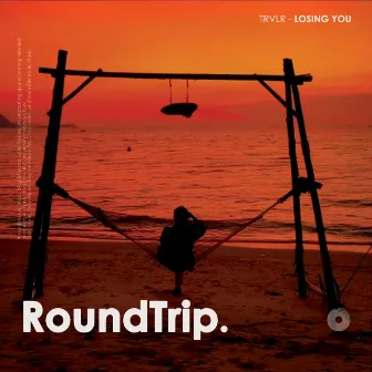 Losing You by RoundTrip.Music