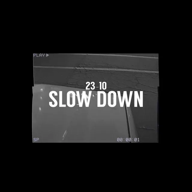 Slow Down