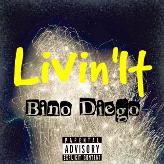 Livin It by Bino Diego