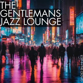 Lost in the Crowd by The Gentleman's Jazz Lounge