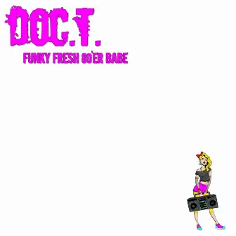 Funky Fresh 80'er Babe (Radio Edit) by Doc.T.