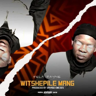 Witshepile Mang by Fela Mayne