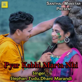 Pyar Kabhi Marta Nhi by Dhani Marandi