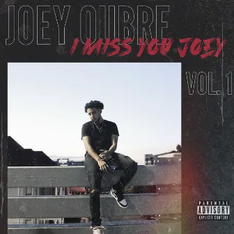 I MISS YOU JOEY, Vol. 1 by Joey Oubre