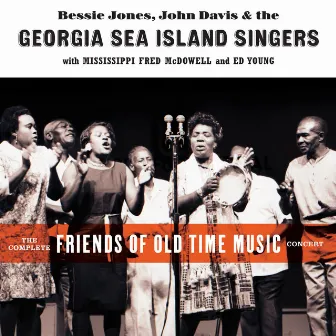 The Complete Friends of Old Time Music Concert (Live) by Georgia Sea Island Singers