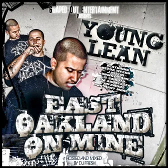 East Oakland on Mine by Young Lean