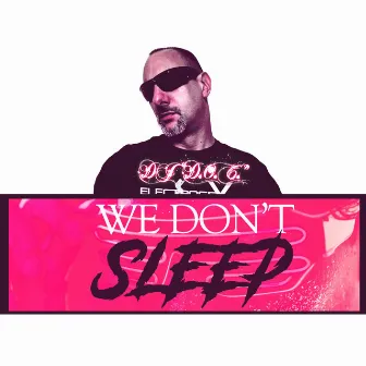 We Don't Sleep by DJ 