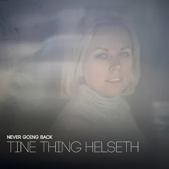 Never Going Back by Tine Thing Helseth