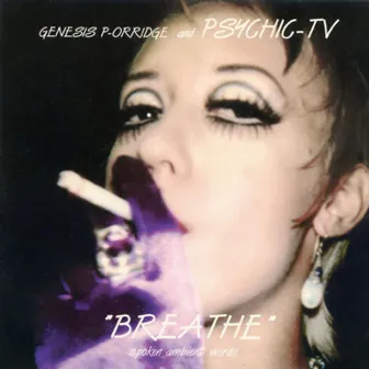 Breathe - Spoken Ambient Words by Genesis P-Orridge