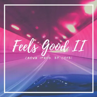 Feels Good II by Crown