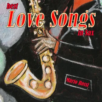 Best Love Songs in Sax by Mario Rossi