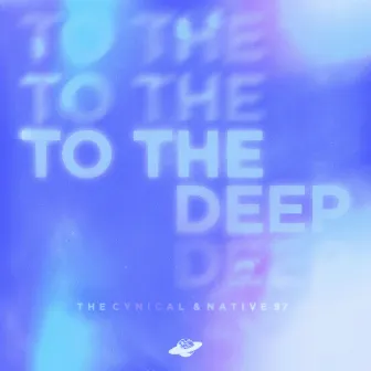 To The Deep by The Cynical