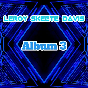 Album3 by Leroy Skeete Davis