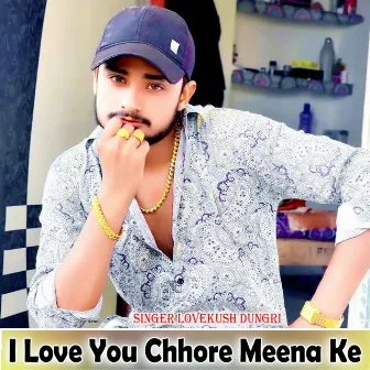 I Love You Chhore Meena Ke by 