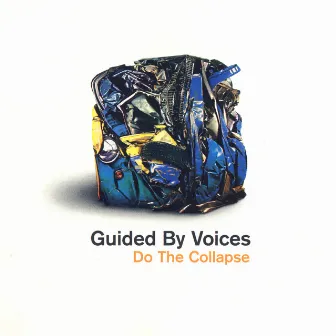 Do The Collapse by Guided By Voices