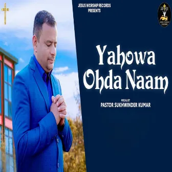 Yahowa Ohda Naam by Pastor Sukhwinder Kumar