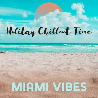 Holiday Chillout Time: Miami Vibes by Summer Experience Music Set