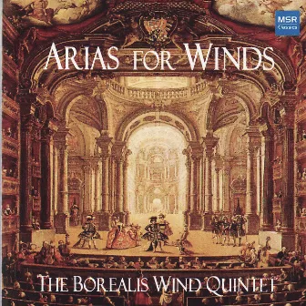 Arias for Winds - Opera Arranged for Wind Quintet by The Borealis Wind Quintet