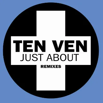 Just About (Remixes) by Ten Ven