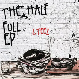 The Half Full EP by L.Teez