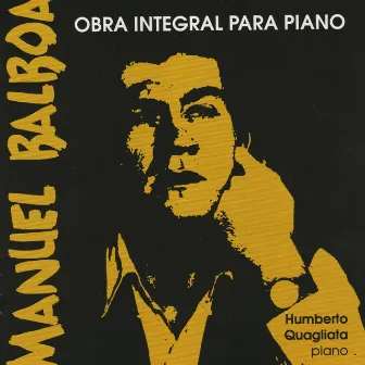 Manuel Balboa - Obra Integral para Piano by Humberto Quagliata